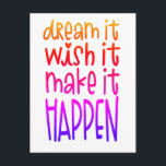 Dream It Wish It Make It Happen Bright Colours Postcard<br><div class="desc">Inspiring words to send with this colourful typographical design with the motivational quote Dream It Wish It Make It Happen in a quirky font style In a gradient of colours from orange and red to pink and lilac on a white background which can be changed to another colour if you...</div>