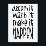Dream It Wish It Make It Happen Inspiring Quote Postcard<br><div class="desc">Send someone special words of motivation with this fun typographical design with the inspiring quote Dream It Wish It Make It Happen in a funky font style In black.</div>