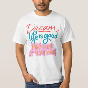 Dream Life: Take Care of Your Mind T-Shirt