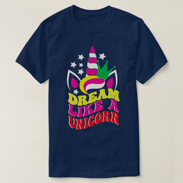 Dream like a Unicorn T-Shirt (Design Front)