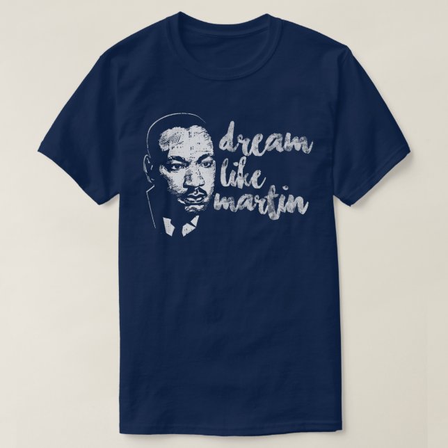 Dream Like Martin Proud Pride Cool Black History M T-Shirt (Design Front)