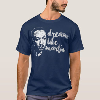 Dream Like Martin Proud Pride Cool Black History M T-Shirt