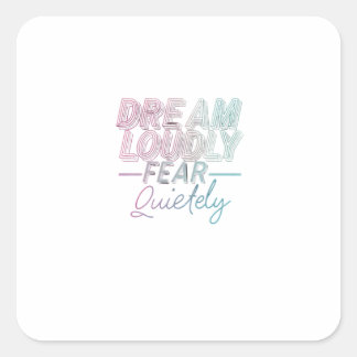 Dream Loudly Square Sticker