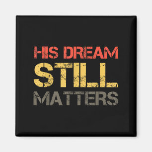 Dream Matters Martin Luther King Day Human Rights Magnet