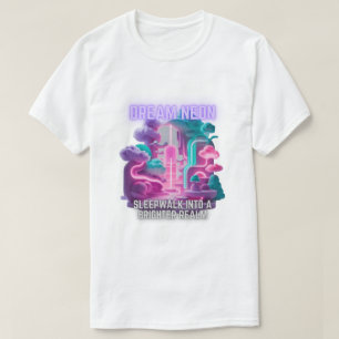Dream Neon - Sleepwalk into a brighter realm T-Shirt
