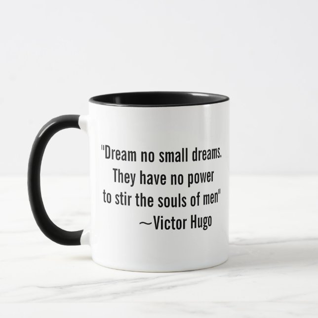"Dream no small dreams" quote Mug (Left)