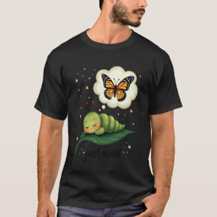Dream of the Caterpillar Cute Inspirational Butter T-Shirt