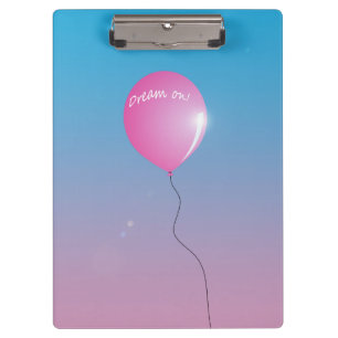 Dream on Quote Pink balloon in sky inspirational Clipboard