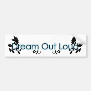 Dream Out Loud Bumper Sticker