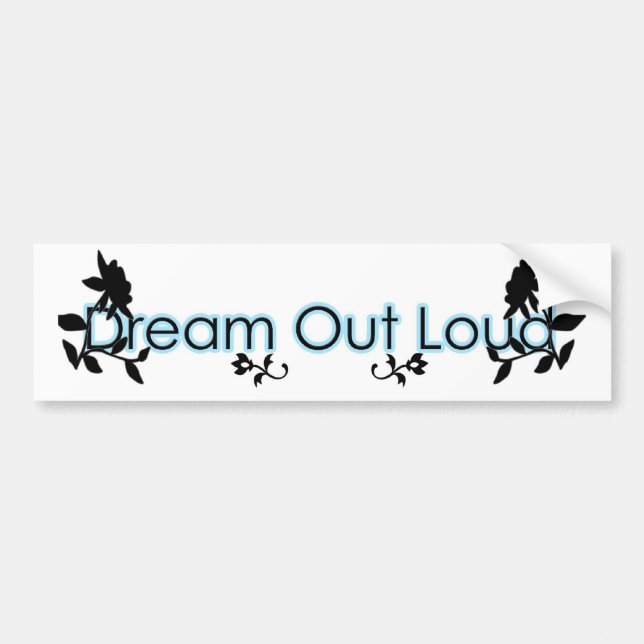 Dream Out Loud Bumper Sticker (Front)