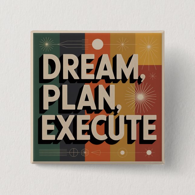 Dream, Plan, Execute 15 Cm Square Badge (Front)