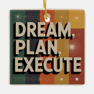 Dream, Plan, Execute Ceramic Ornament