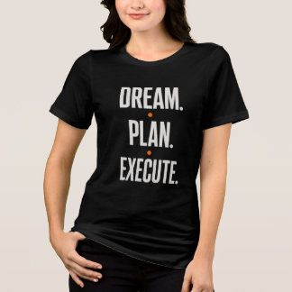 Dream Plan Execute Motivational Typography Women's Tri-Blend Shirt