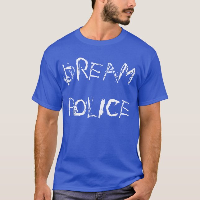 "Dream Police" t-shirt (Front)