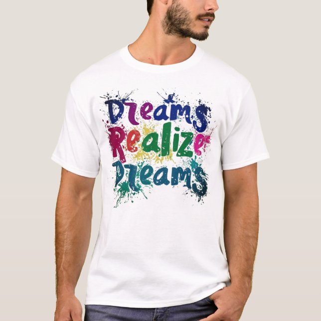 "Dream realise Dreams"T-Shirt T-Shirt (Front)