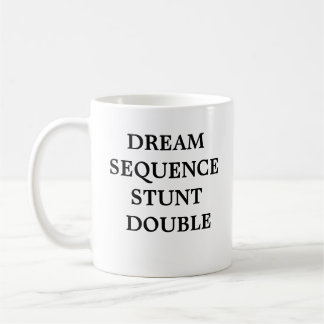 Dream Sequence Stunt Double Coffee Mug