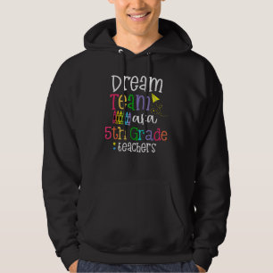 Dream Team 5th Grade Teacher  Teachers Back To Sch Hoodie