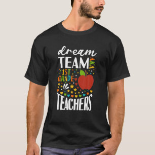 Dream Team AKA 1St Grade Teachers Back To School F T-Shirt