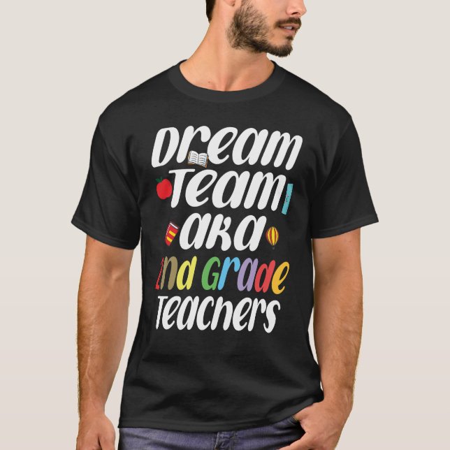 Dream Team AKA 2nd Grade Teachers T-Shirt (Front)
