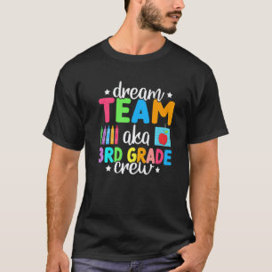 Dream Team Aka 3rd Grade Crew Teachers Kids 3rd Gr T-Shirt