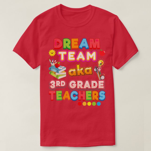 Dream Team Aka 3rd Grade Teachers Third Teacher Ba T-Shirt (Design Front)