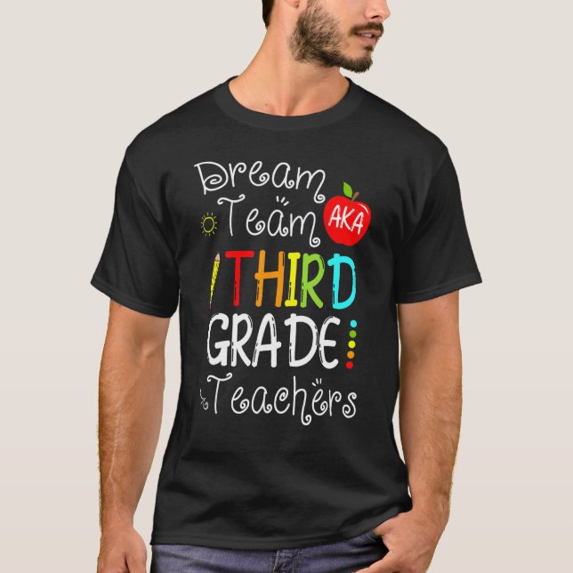 Dream Team Aka 3rd Third Grade Teachers Back To Sc T-Shirt (Front)