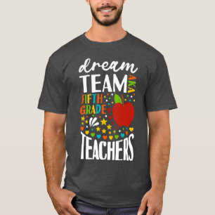 Dream Team AKA 5th Grade Teachers Back to School T-Shirt