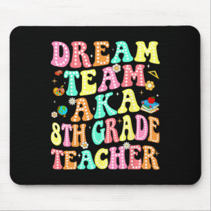 Dream Team Aka 8th Grade Teacher Back To School Me Mouse Mat
