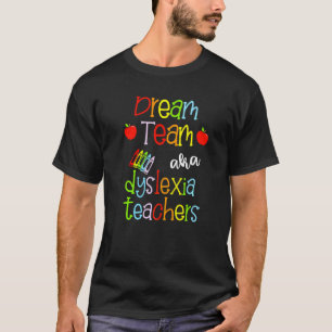 Dream Team Aka Dyslexia Teachers Cute Crayon Educa T-Shirt