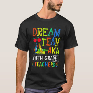 Dream Team Aka Fifth Grade Teacher - Funny Back To T-Shirt