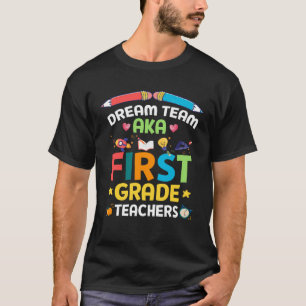 Dream Team Aka First Grade Teachers Back To School T-Shirt