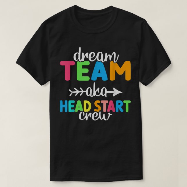 Dream Team aka Head Start Crew Teacher Preschool  T-Shirt (Design Front)