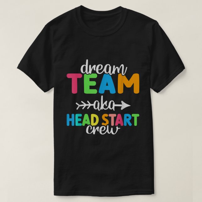 Dream Team aka Head Start Crew Teacher Preschool  T-Shirt (Design Front)