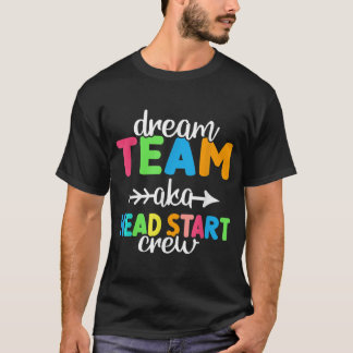 Dream Team aka Head Start Crew Teacher Preschool  T-Shirt