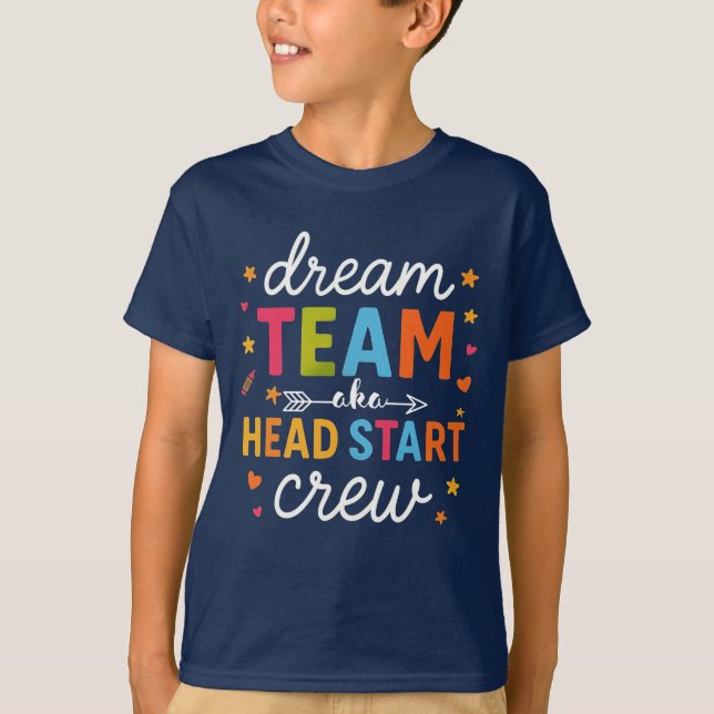 Dream Team Aka Head Start Crew Teacher Preschool  T-Shirt (Front)