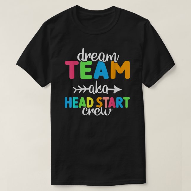 Dream Team Aka Head Start Crew Teacher Preschool  T-Shirt (Design Front)