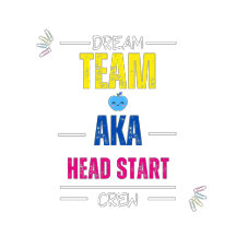 Dream Team AKA Head Start Crew | Teacher Team Staf