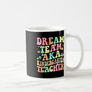 Dream Team Aka Kindergarten Teacher Back To School Coffee Mug