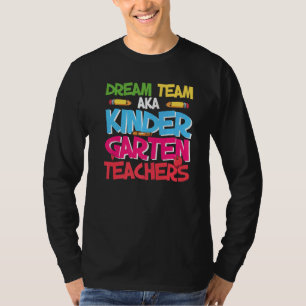 Dream Team Aka Kindergarten Teacher Cute Kindergar T-Shirt