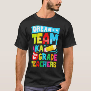 Dream Team Aka Second 2nd Grade Team Teachers Back T-Shirt