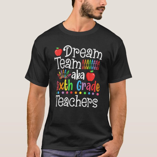 Dream Team Aka Sixth Grade Teachers Shirt Back To  (Front)