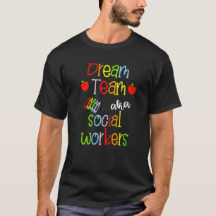 Dream Team Aka Social Workers Cute Crayon Educator T-Shirt