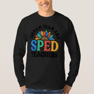 Dream Team AKA SPED Teachers Special Education Flo T-Shirt