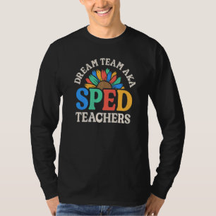 Dream Team AKA SPED Teachers Special Education Flo T-Shirt