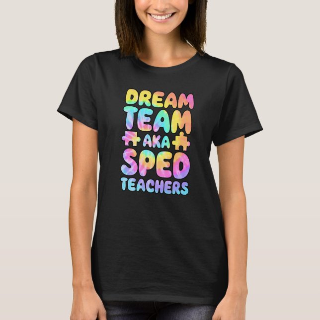 Dream Team AKA SPED Teachers Special Education Squ T-Shirt (Front)