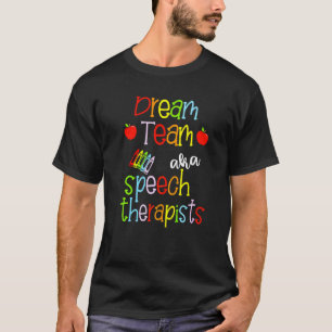 Dream Team Aka Speech Therapists Cute Crayon Educa T-Shirt