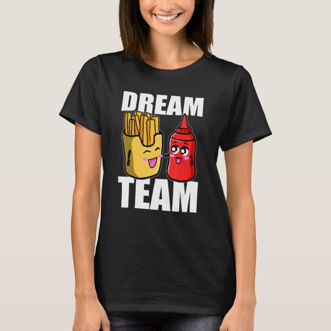 Dream Team French Fries Ketchup Food Lover T-Shirt (Front)