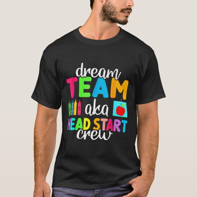 Dream Team Head Start Crew Teacher Early Childhood T-Shirt (Front)