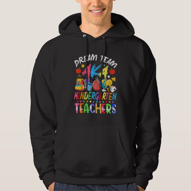 Dream Team Kindergarten Teachers Back To School Hoodie (Front)