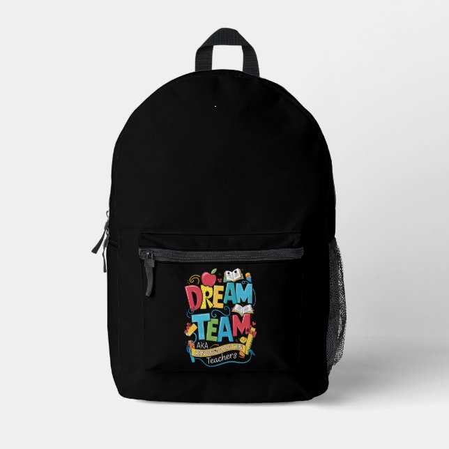 Dream Team Kindergarten Teachers Back to School Printed Backpack (Front)